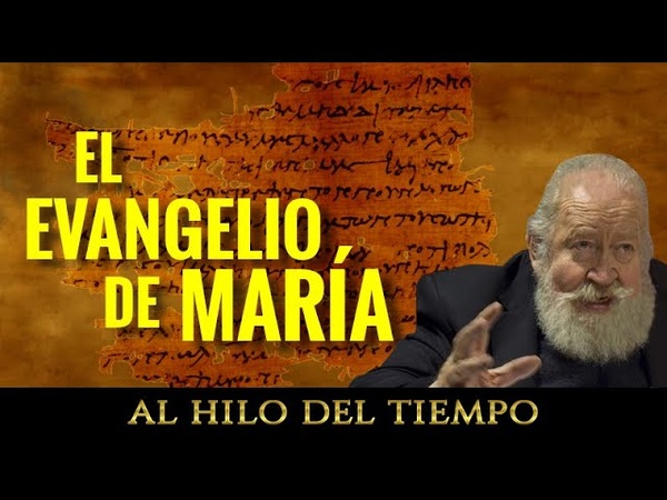 Al Hilo del Tiempo: El Evangelio de María (