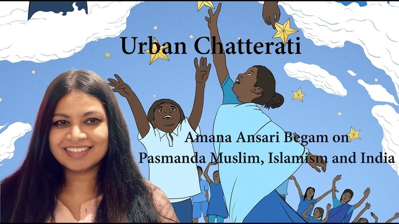 Pasmanda, Ashraf, Islamism and India Amana Ansari Begam on Urban