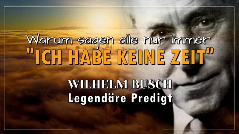 Wilhelm Busch Legendäre Predigt, Ich habe keine