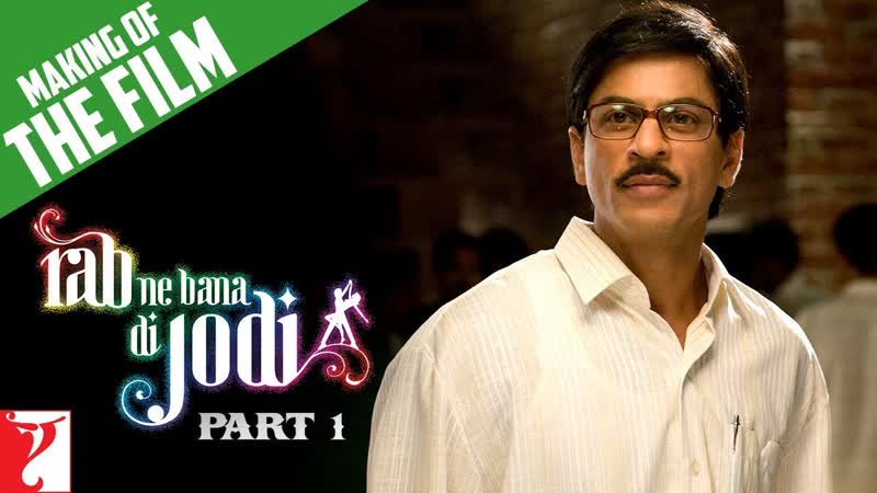 Making Of The Film Rab Ne Bana Di Jodi, Part 1, Shah Rukh Khan, Anushka