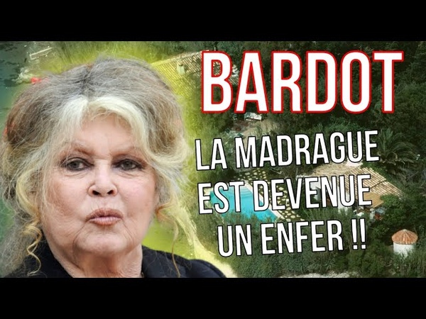 Brigitte Bardot vit un véritable enfer à la