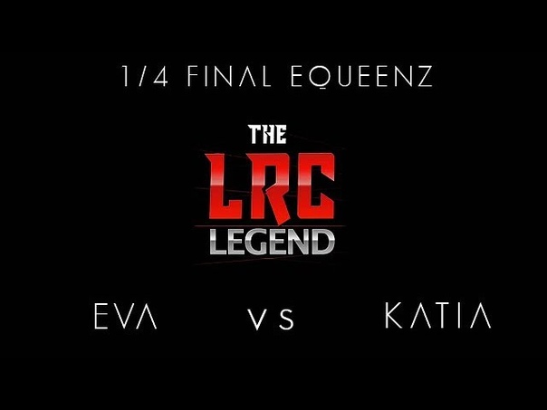 LRC LEGEND, E QUEENZ 1, 4 FINAL, EVA vs.