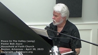 Peace In The Valley (song) - April 2023 - Pastor Bob Joyce - Household of Faith, Benton, Arkansas