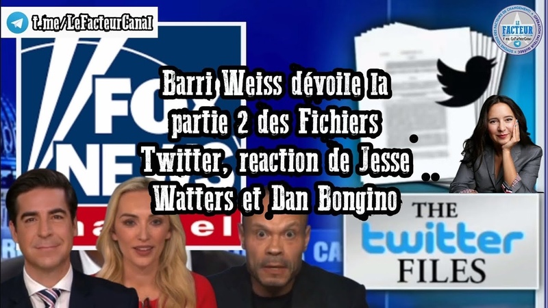 Barri Weiss dévoile la partie 2 des Fichiers Twitter, reaction de Jesse Watters et Dan