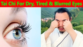 Tai Chi Exercises for Dry, Tired and Blurred Eyes |  Tearing Against Wind