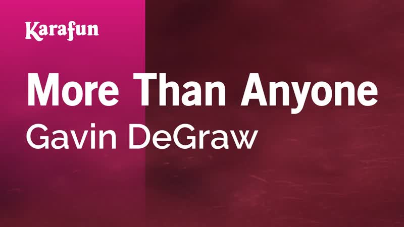 More Than Anyone Gavin De Graw, Karaoke Version, Kara
