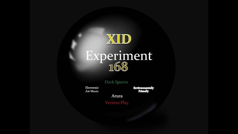 XID Experiment 168 Dark Spaces Arura Version