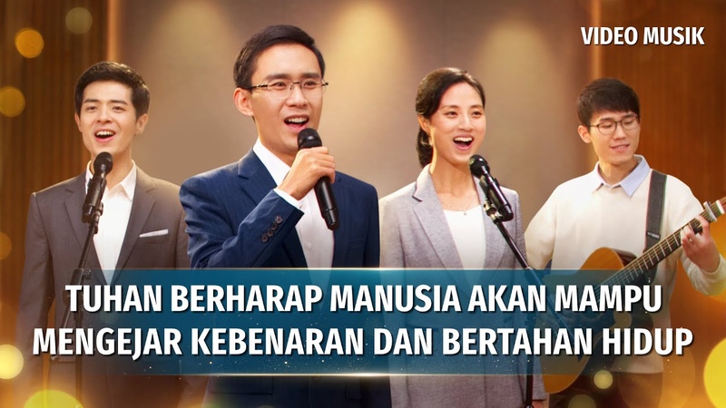 Lagu Rohani Tuhan Berharap Manusia akan Mampu Mengejar Kebenaran dan Bertahan