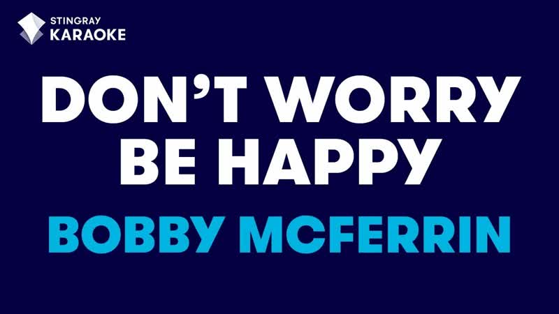 Bobby Mc Ferrin Dont Worry Be Happy ( Karaoke With Lyrics) Stingray
