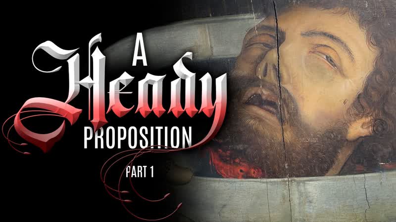 A Heady Proposition Part