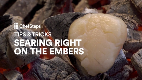 Tips Tricks: Searing Right on the Embers