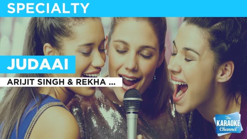 Judaai : Arijit Singh Rekha Bharadwaj, Karaoke with
