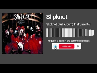 Slipknot - Self Titled (Full Album) (Instrumental)