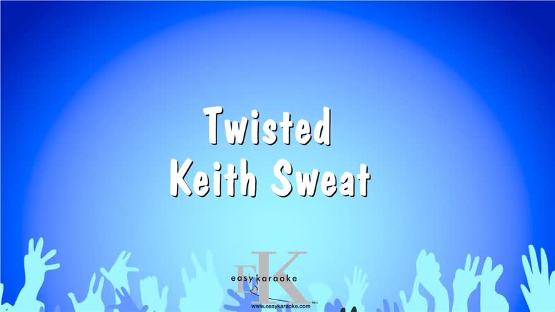 Twisted Keith Sweat ( Karaoke