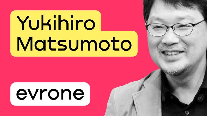 Интервью Юкихиро Мацумото для Evrone (на