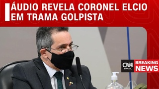 udio revela coronel Elcio em trama golpista | CNN 360